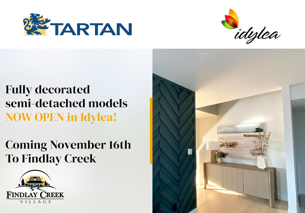 Fully decorated semi-detached models - NOW OPEN in Idylea! Coming November 16th to Findlay Creek